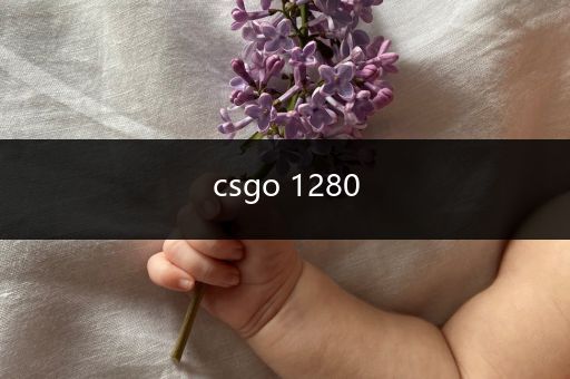 csgo 1280